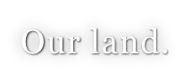 Our land.