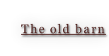 The old barn