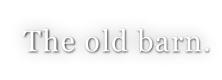 The old barn.