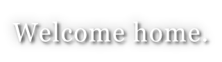 Welcome home.