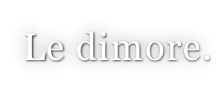 Le dimore.