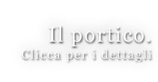 Il portico. Clicca per i dettagli