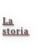 La  storia