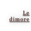 Le dimore