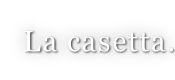La casetta.